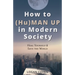 How to (Hu)Man Up in Modern Society: Heal Yourself & Save the World