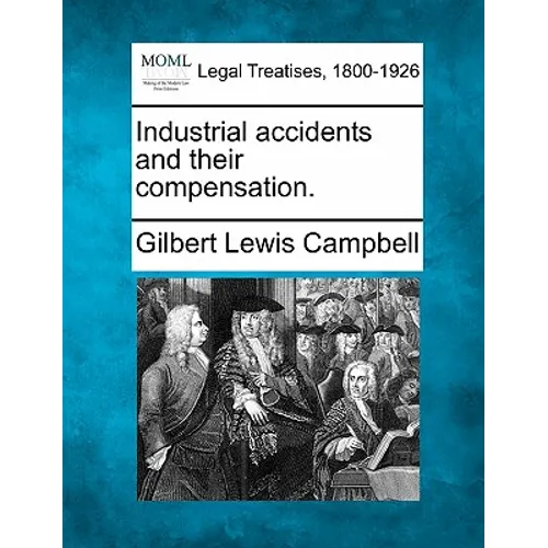 Industrial Accidents and Their Compensation.