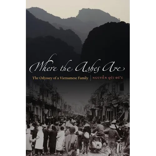 Where the Ashes Are: The Odyssey of a Vietnamese Family