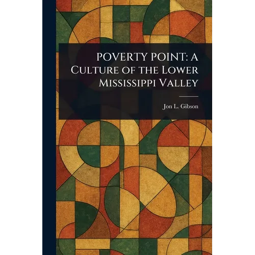 Poverty Point: A Culture of the Lower Mississippi Valley