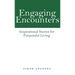 Engaging Encounters: Inspirational Stories for Purposeful Living
