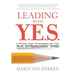Leading with Y.E.S.: A Practical Guide to Discovering and Living Your Extraordinary Story
