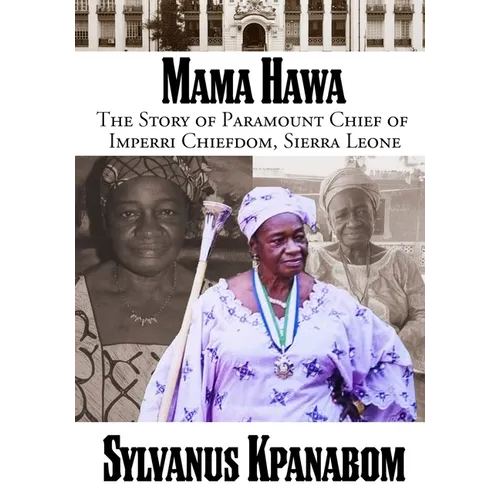 Mama Hawa: The Story of Paramount Chief of Imperri Chiefdom, Sierra Leone