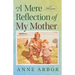 A Mere Reflection of My Mother