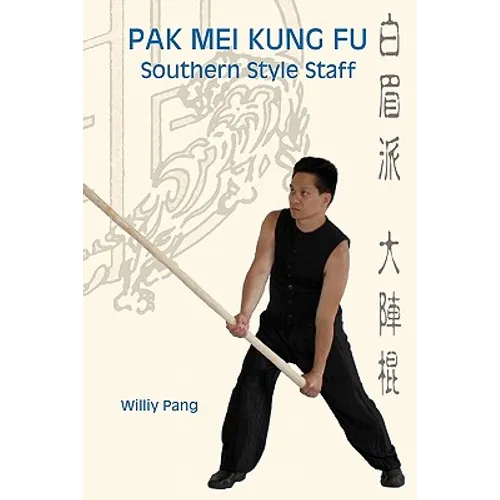 Pak Mei Kung Fu: Southern Style Staff