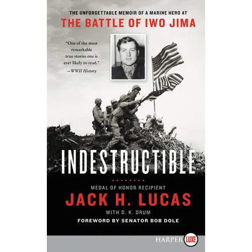 Indestructible: The Unforgettable Memoir of a Marine Hero at the Battle of Iwo Jima
