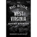 The Big Book of West Virginia Ghost Stories