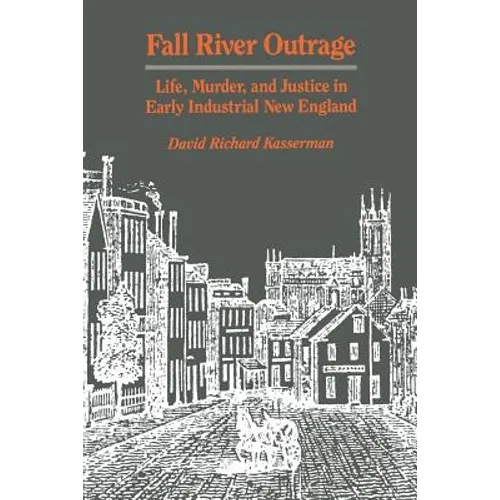 Fall River Outrage: Life, Murder, and Justice in Early Industrial New England