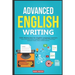Advanced English Writing Skills: Masterclass for English Language Learners. How to Write Effectively & Confidently in English: How to Write Essays, Su