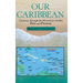 Our Caribbean: A Journey Through the Mysterious Antilles