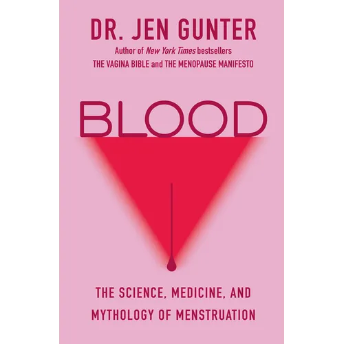 Blood: The Science, Medicine, and Mythology of Menstruation
