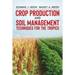 Crop Production and Soil Management Techniques for the Tropics