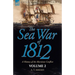 The Sea War of 1812: a History of the Maritime Conflict--Volume 1