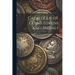 Catalogue of Coins Tokens and Medals