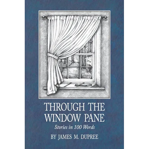 Through the Window Pane: Stories in 100 Words