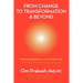 From Change to Transformation and Beyond: Maintaining Balance on the Fast Track of Life