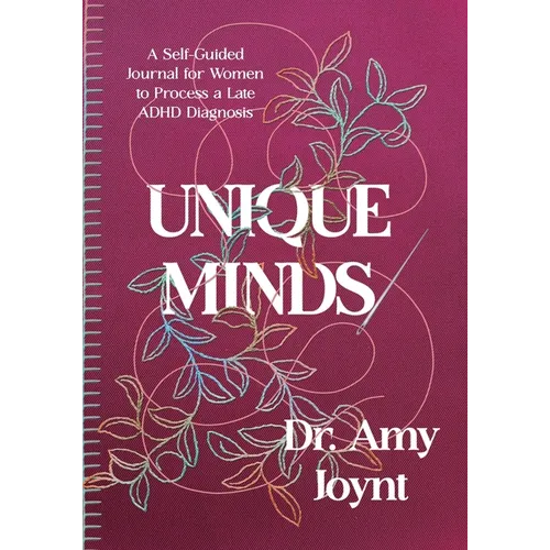Unique Minds: A Self Guided Journal for Women to Process a Late ADHD Diagnosis