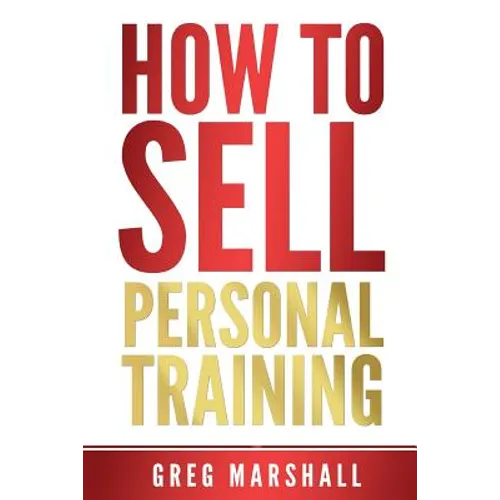 How to Sell Personal Training: Increase Your Income and Clientele