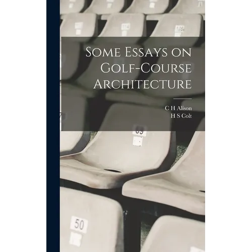 Some Essays on Golf-course Architecture
