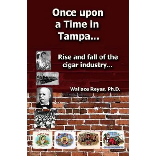 Once Upon a Time in Tampa...: Rise and Fall of the Cigar Industry...