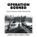 Operation Borneo: The Last, Untold Story of the War in the Pacific, 1945