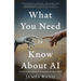 What You Need to Know About AI: A Primer on Being Human in an Artificially Intelligent World