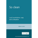 So Clean: Lord Leverhulme, Soap and Civilization