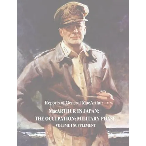 MacArthur in Japan: The Occupation: Military Phase: Volume I Supplement