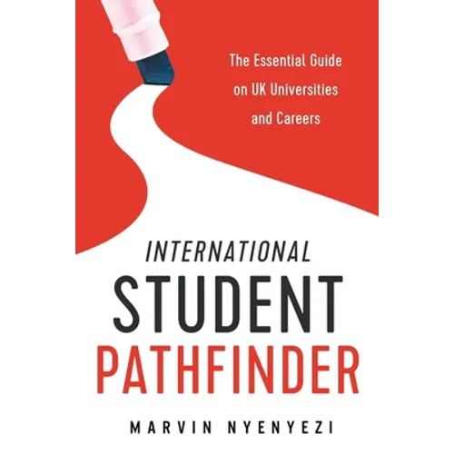 International Student Pathfinder: The Essential Guide on UK Universities and Careers