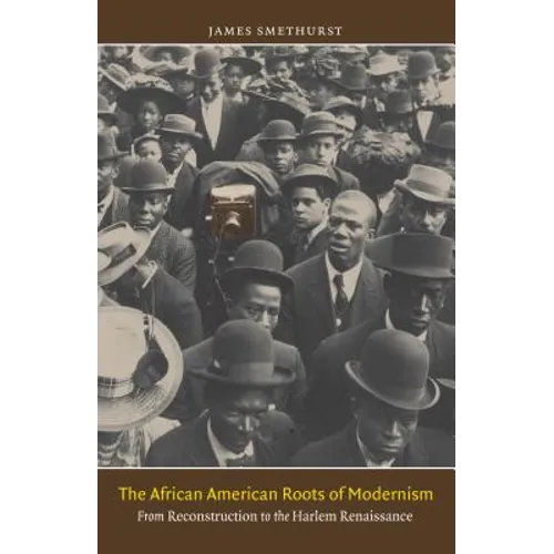 The African American Roots of Modernism: From Reconstruction to the Harlem Renaissance