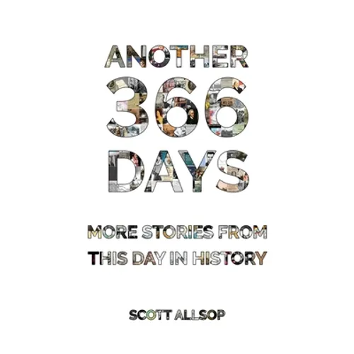 Another 366 Days: More Stories From This Day in History