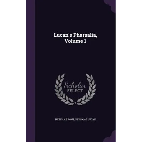 Lucan's Pharsalia, Volume 1