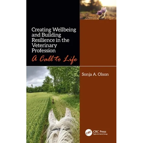 Creating Wellbeing and Building Resilience in the Veterinary Profession: A Call to Life