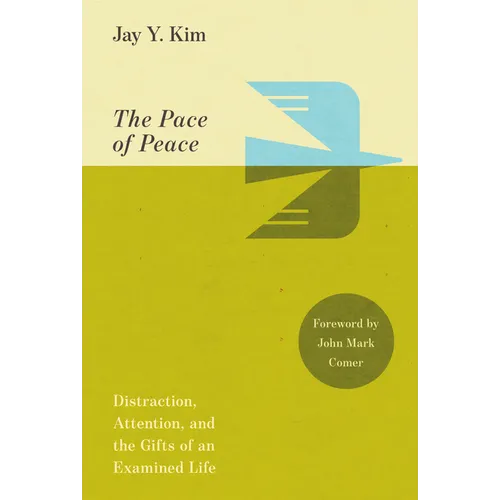 The Pace of Peace: Distraction, Attention, and the Gifts of an Examined Life