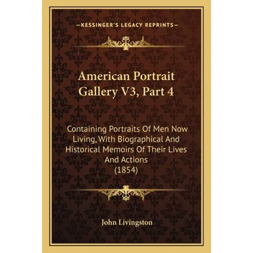 American Portrait Gallery V3, Part 4: Containing Portraits Of Men Now Living, With Biographical And Historical Memoirs Of Their Lives And Actions (185
