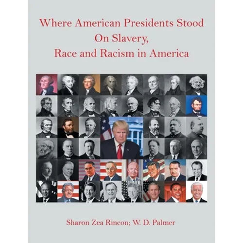 Where American Presidents Stood on Slavery, Race and Racism in America