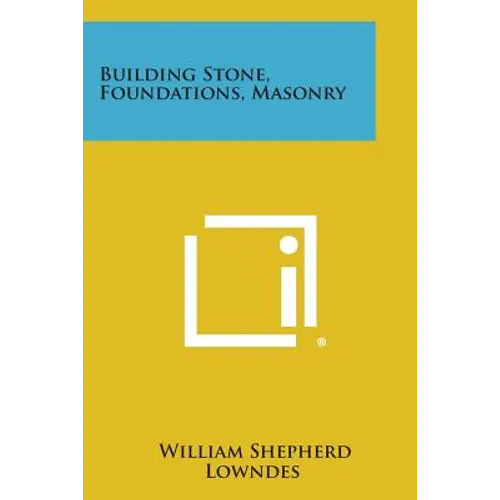Building Stone, Foundations, Masonry