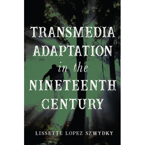 Transmedia Adaptation in the Nineteenth Century