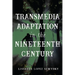 Transmedia Adaptation in the Nineteenth Century