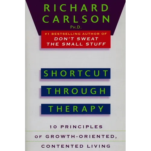 Shortcut Through Therapy: Ten Principles of Growth-Oriented, Contented Living