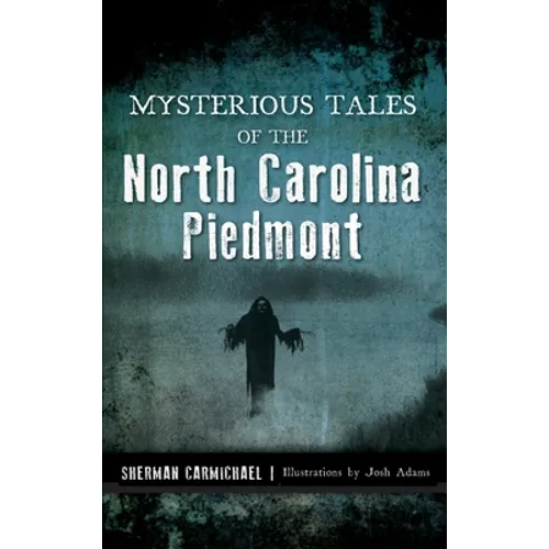 Mysterious Tales of the North Carolina Piedmont