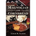 Magnolias and Cornbread: An Outline of Southern History for Unreconstructed Southerners