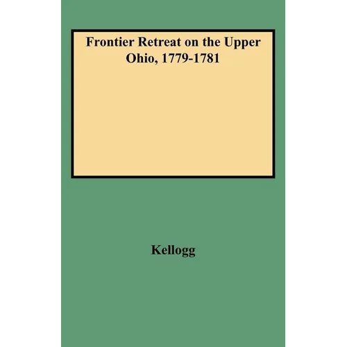 Frontier Retreat on the Upper Ohio, 1779-1781