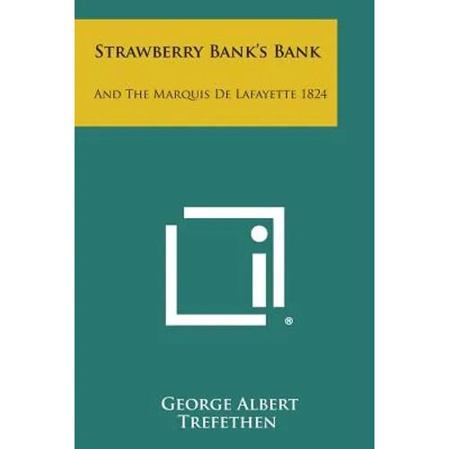 Strawberry Bank's Bank: And the Marquis de Lafayette 1824