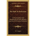 The Path To Perfection: An Examination And Restatement Of John Wesley's Doctrine Of Christian Perfection