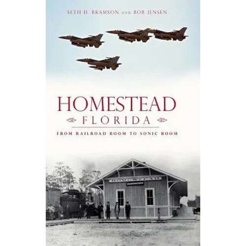 Homestead, Florida: From Railroad Boom to Sonic Boom