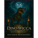 Dino Wicca: The Sacred Grimoire of Prehistoric Magick