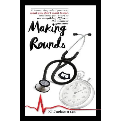 Making Rounds: It's amazing what you see, what you don't want to see, and how you start to see everything different the moment you start
