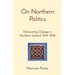 On Northern Politics: Advocating Change in Northern Ireland 1994-1998