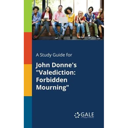 A Study Guide for John Donne's "Valediction: Forbidden Mourning"